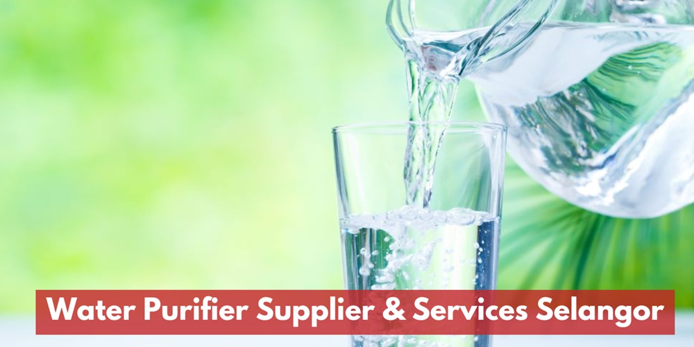 Water Purifier Supplier & Services Selangor